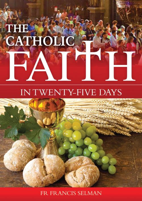Cover of the book The Catholic Faith in Twenty-five Days by Fr Francis Selman, Catholic Truth Society