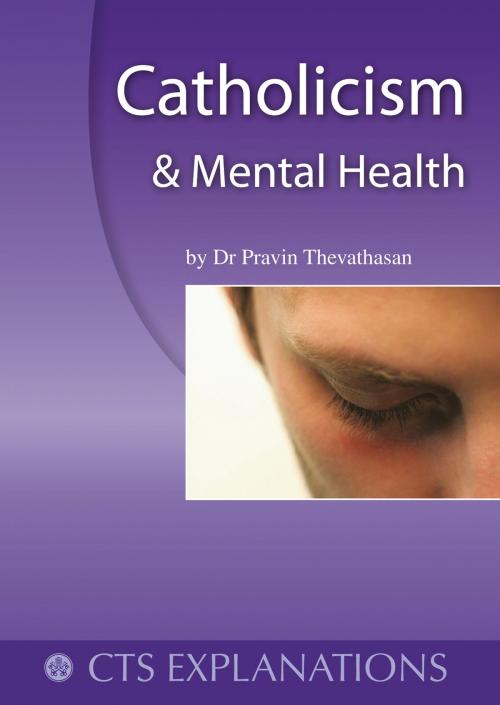 Cover of the book Catholicism and Mental Health by Dr Pravin Thevathasan, Catholic Truth Society