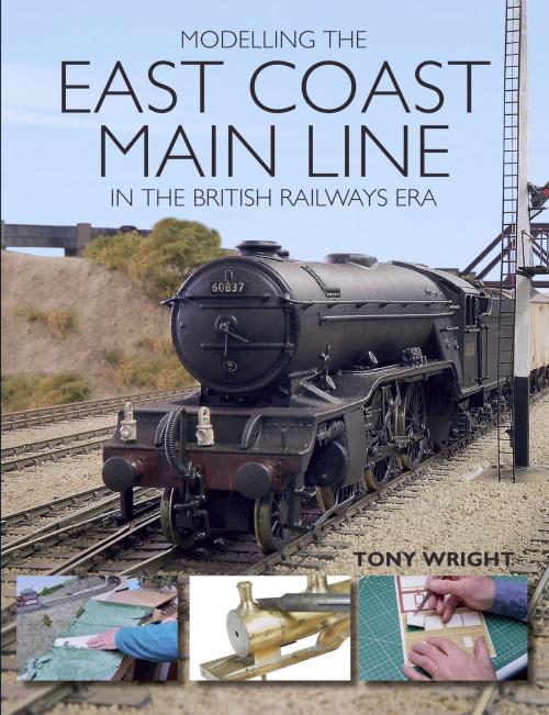 Cover of the book Modelling the East Coast Main Line in the British Railways Era by Tony Wright, Crowood