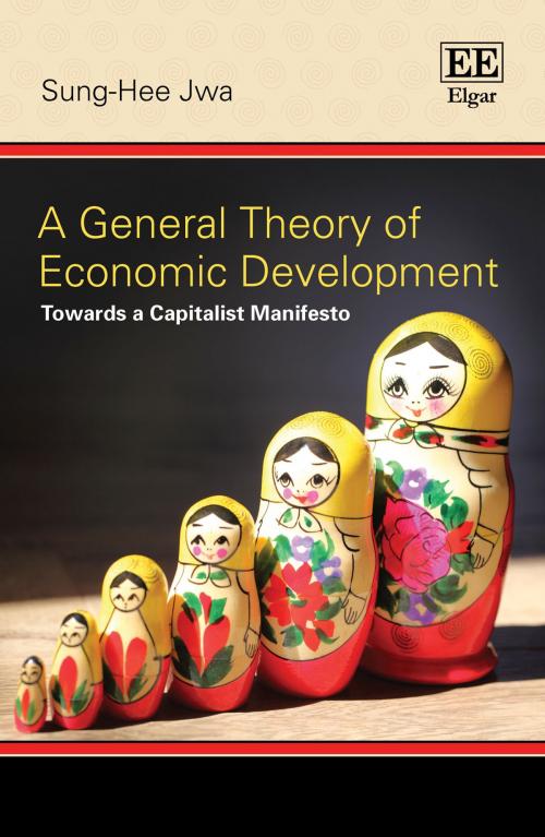 Cover of the book A General Theory of Economic Development by Sung-Hee  Jwa, Edward Elgar Publishing