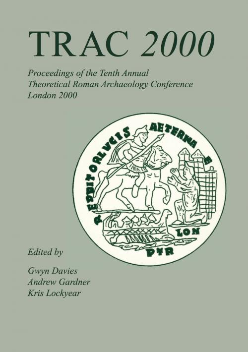 Cover of the book TRAC 2000 by Gwyn Davies, Andrew Gardner, Kris Lockyear, Oxbow Books