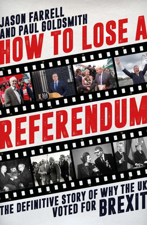Cover of the book How To Lose A Referendum by Jason Farrell, Paul Goldsmith, Biteback Publishing