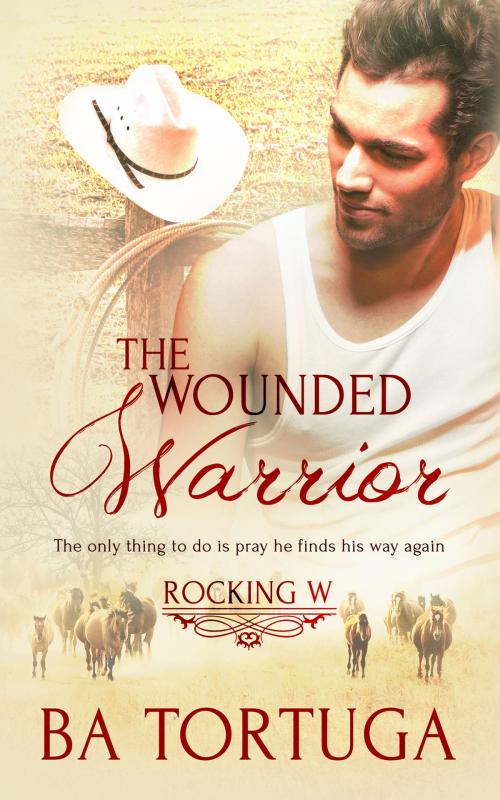 Cover of the book The Wounded Warrior by BA Tortuga, Totally Entwined Group Ltd