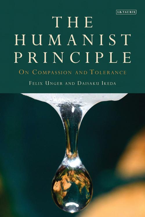 Cover of the book The Humanist Principle by Felix Unger, Daisaku Ikeda, Bloomsbury Publishing