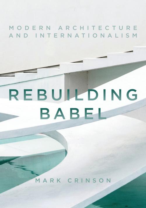 Cover of the book Rebuilding Babel by Mark Crinson, Bloomsbury Publishing