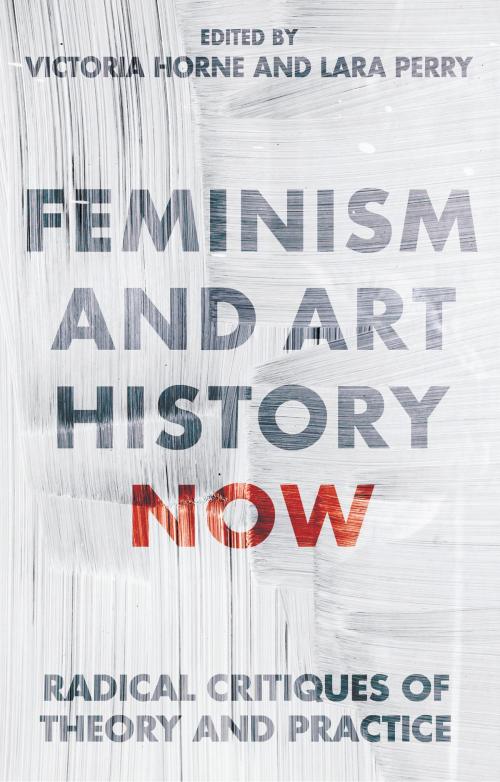 Cover of the book Feminism and Art History Now by , Bloomsbury Publishing