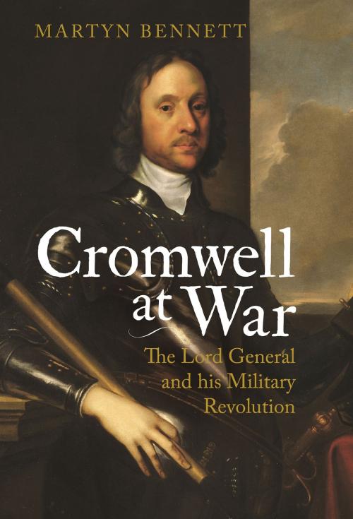 Cover of the book Cromwell at War by Martyn Bennett, Bloomsbury Publishing