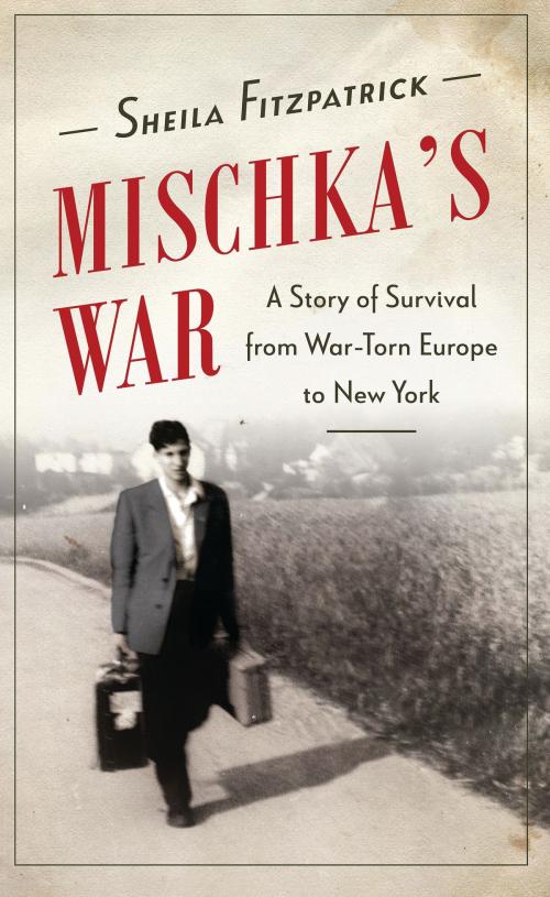 Cover of the book Mischka's War by Sheila Fitzpatrick, Bloomsbury Publishing