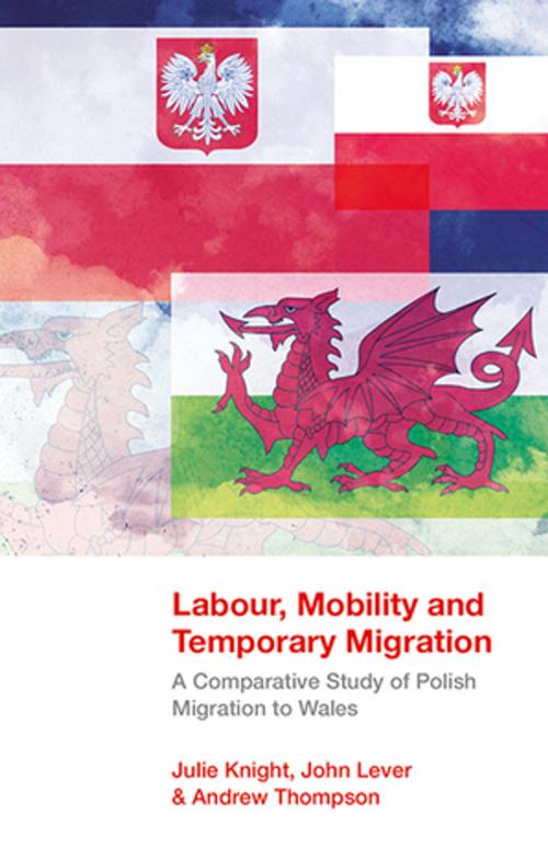 Cover of the book Labour, Mobility and Temporary Migration by Julie Knight, John Lever, Andrew Thompson, University of Wales Press