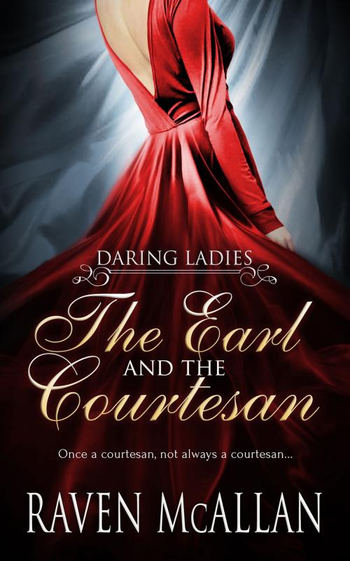 Cover of the book The Earl and the Courtesan by Raven McAllan, Totally Entwined Group Ltd