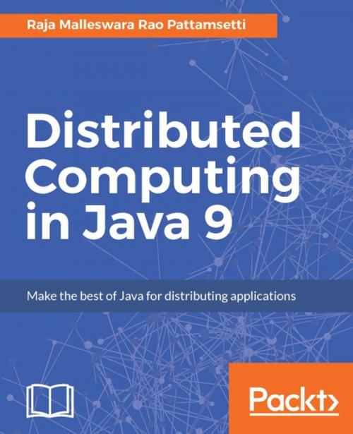 Cover of the book Distributed Computing in Java 9 by Raja Malleswara Rao Pattamsetti, Packt Publishing