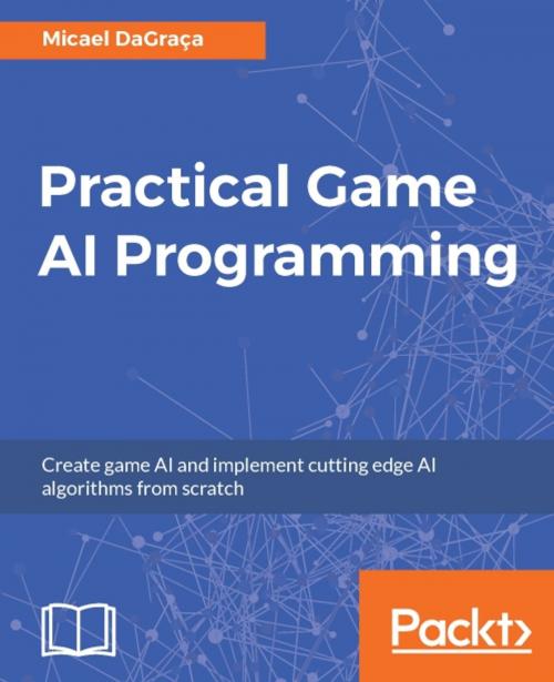 Cover of the book Practical Game AI Programming by Micael DaGraca, Packt Publishing