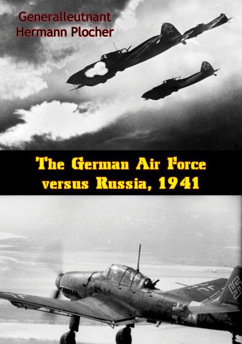 Cover of the book The German Air Force versus Russia, 1941 by Generalleutnant Hermann Plocher, Eschenburg Press