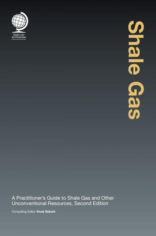 Cover of the book Shale Gas by Mr Vivek Bakshi, Globe Law and Business Ltd