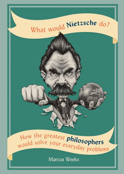 Cover of the book What Would Nietzsche Do? by Marcus Weeks, Octopus Books