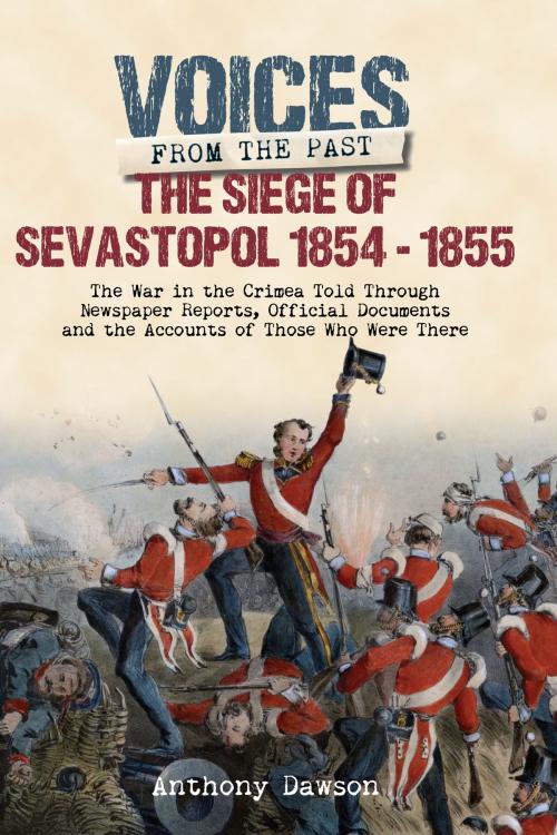 Cover of the book The Siege of Sevastopol 1854 - 1855 by Anthony  Dawson, Frontline Books