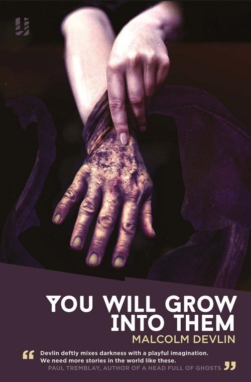 Cover of the book You Will Grow Into Them by Malcolm Devlin, Unsung Stories