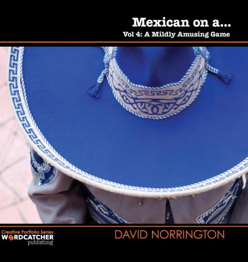 Cover of the book Mexican on a... (a mildly amusing game) by David Norrington, Wordcatcher Publishing