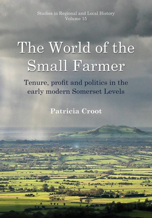 Cover of the book The World of the Small Farmer by Patricia Croot, University Of Hertfordshire Press
