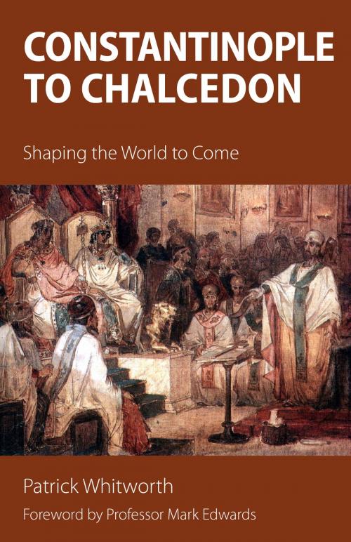 Cover of the book Constantinople to Chalcedon by Patrick Whitworth, Sacristy Press