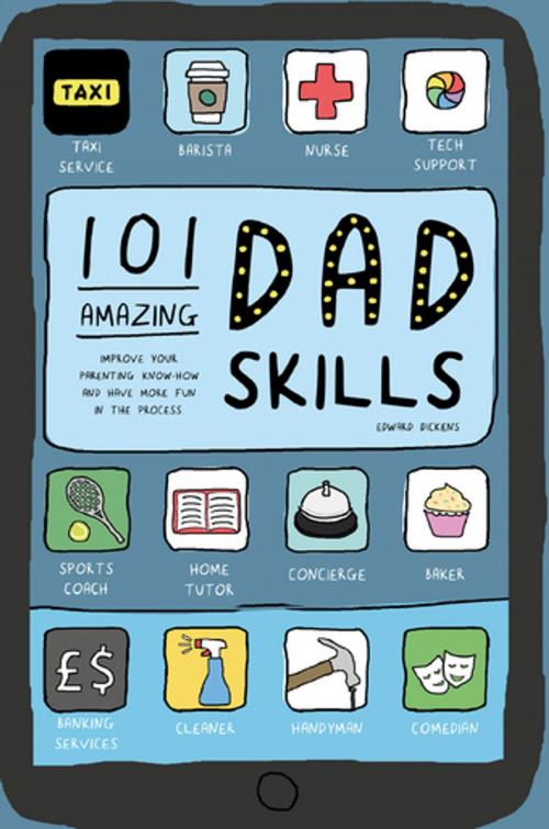 Cover of the book 101 Amazing Dad Skills by Edward Dickens, Pavilion Books