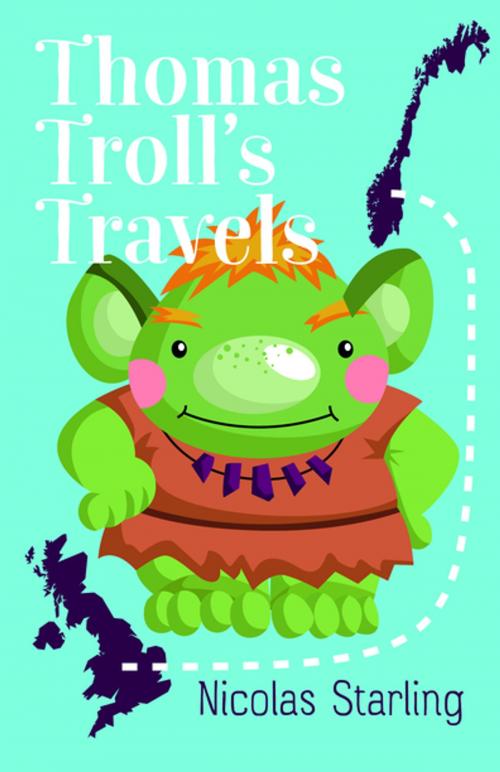 Cover of the book Thomas Troll's Travels by Nicolas Starling, Clink Street Publishing