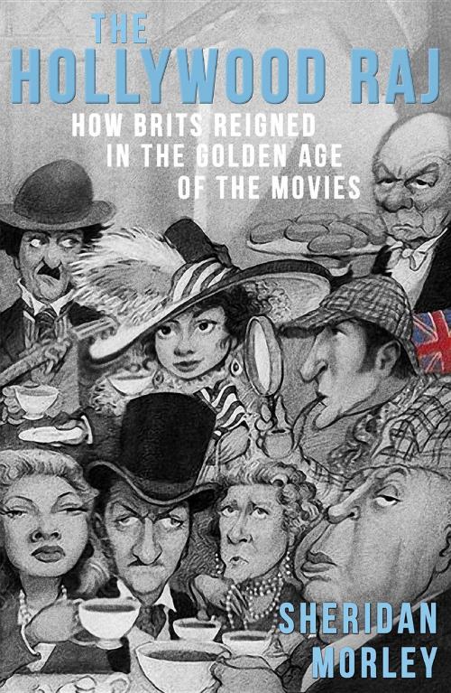 Cover of the book The Hollywood Raj by Sheridan Morley, Dean Street Press