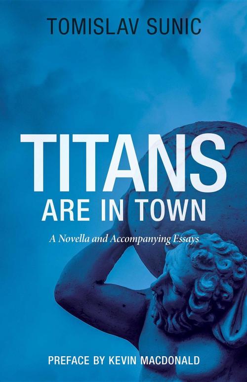 Cover of the book Titans are in Town by Tomislav Sunic, Kevin B. MacDonald, Arktos Media Ltd.