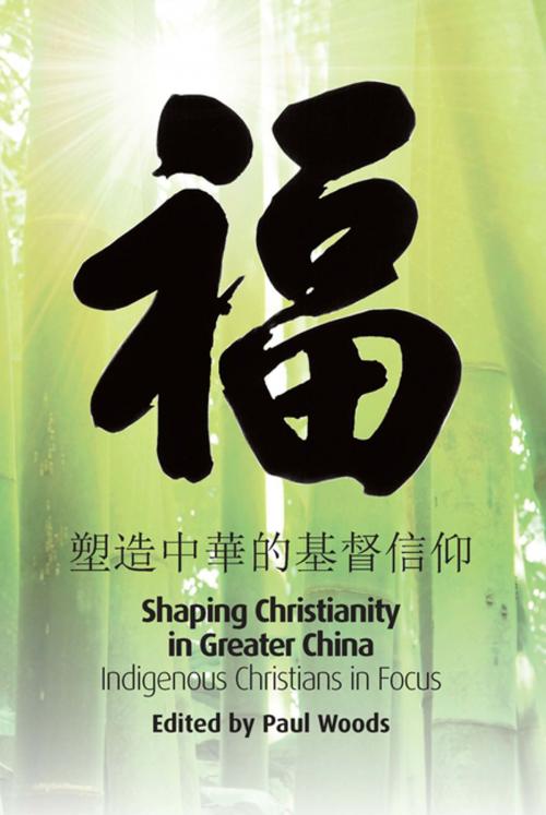 Cover of the book Shaping of Christianity in Greater China by , Regnum Books International
