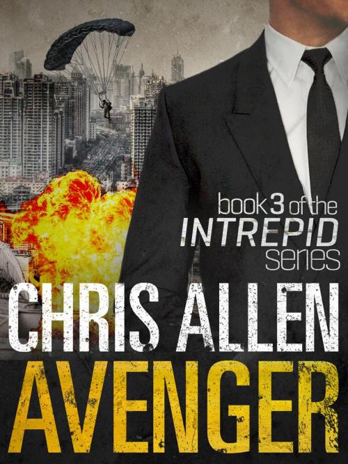 Cover of the book Avenger: The Alex Morgan Interpol Spy Thriller Series (Intrepid 3) by Chris Allen, Bright Sea Publishing