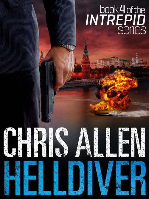 Cover of the book Helldiver: The Alex Morgan Interpol Spy Thriller Series (Intrepid 4) by Chris Allen, Bright Sea Publishing