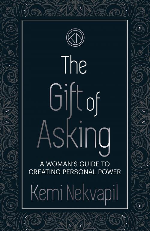 Cover of the book The Gift of Asking by Kemi Nekvapil, Kemi Nekvapil