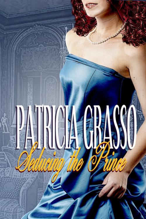 Cover of the book Seducing the Prince (Book 3 Kazanov Series) by Patricia Grasso, Lachesis Publishing Inc