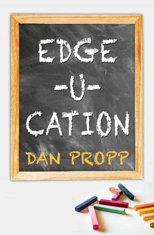 Cover of the book Edge-U-cation by Dan Propp, Dan Propp