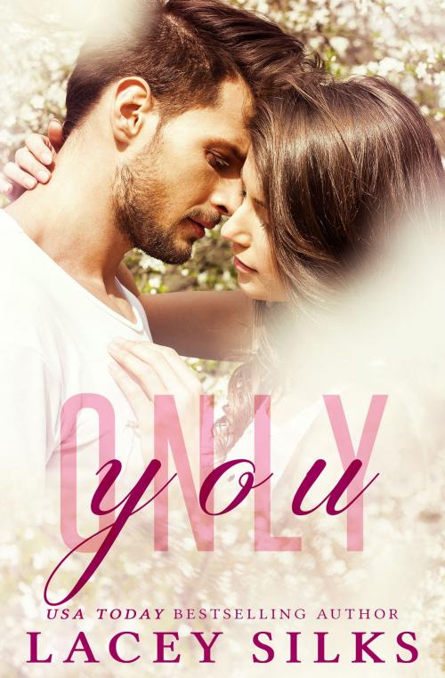 Cover of the book Only You by Lacey Silks, MyLit Publishing