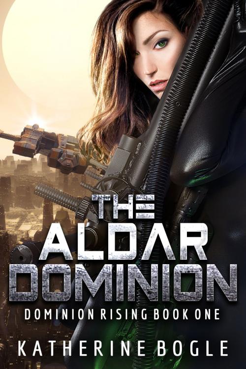 Cover of the book The Aldar Dominion by Katherine Bogle, Patchwork Press