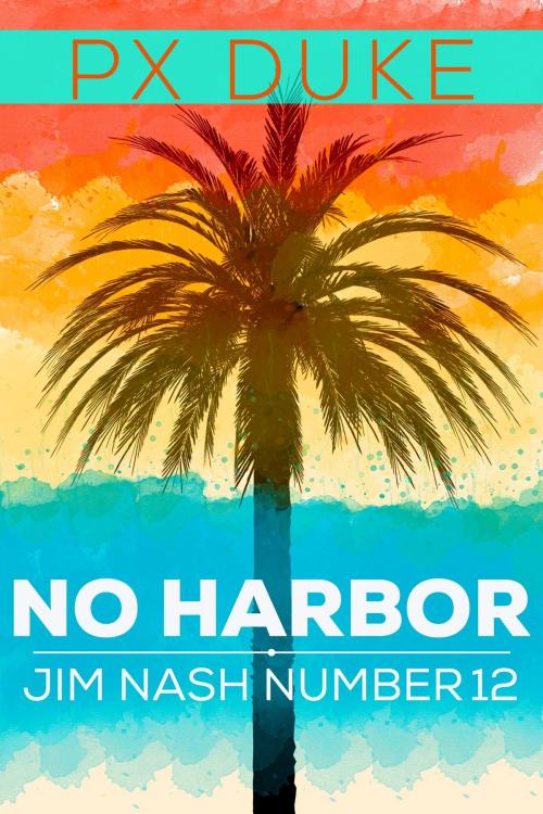 Cover of the book No Harbor by P X Duke, P X Duke