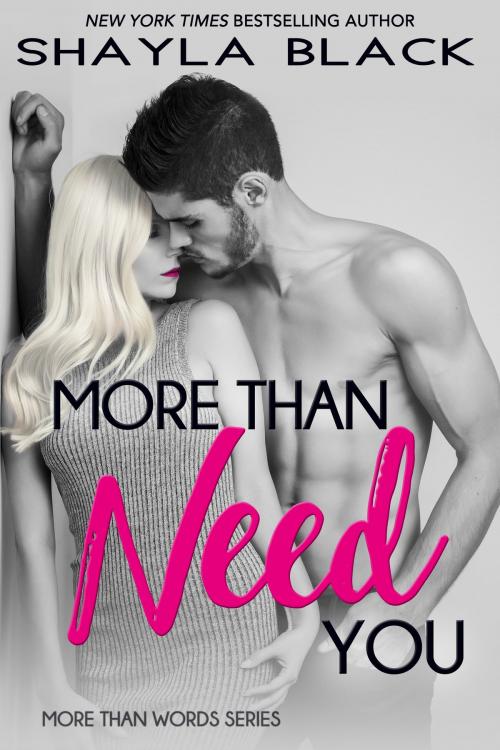 Cover of the book More Than Need You by Shayla Black, Shelley Bradley LLC