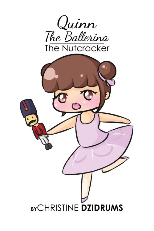 Cover of the book Quinn the Ballerina: The Nutcracker by Christine Dzidrums, Creative Media Publishing