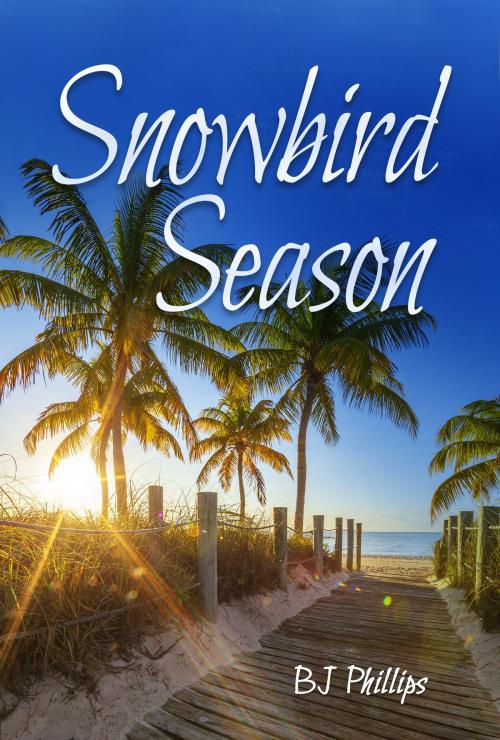 Cover of the book Snowbird Season by BJ Phillips, Desert Palm Press