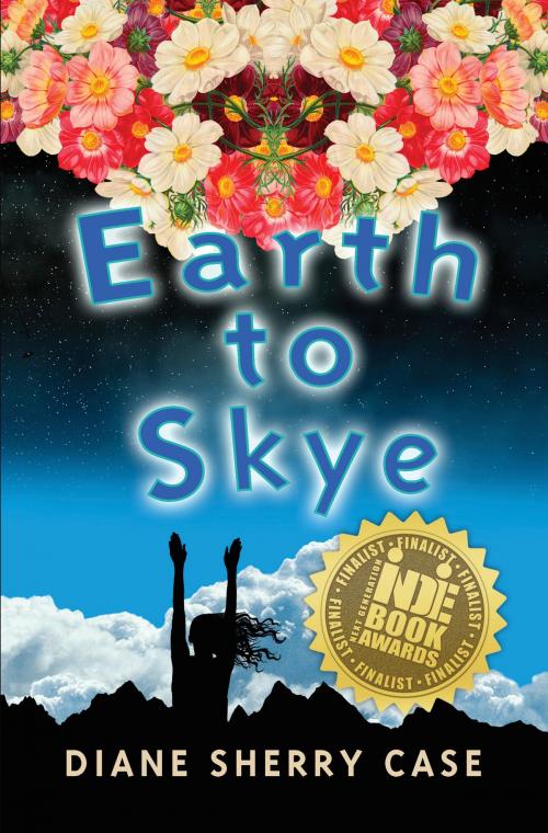 Cover of the book Earth to Skye by Diane Sherry Case, Diane Case Sherry, PublishDrive