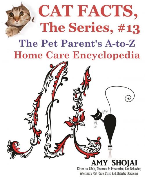 Cover of the book Cat Facts, The Series #13: The Pet Parent's A-to-Z Home Care Encyclopedia by Amy Shojai, Furry Muse Publishing