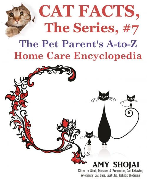 Cover of the book Cat Facts, The Series #7: The Pet Parent's A-to-Z Home Care Encyclopedia by Amy Shojai, Furry Muse Publishing