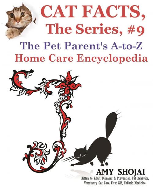 Cover of the book Cat Facts, The Series #9: The Pet Parent's A-to-Z Home Care Encyclopedia by Amy Shojai, Furry Muse Publishing