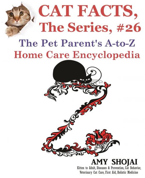 Cover of the book Cat Facts, The Series #26: The Pet Parent's A-to-Z Home Care Encyclopedia by Amy Shojai, Furry Muse Publishing