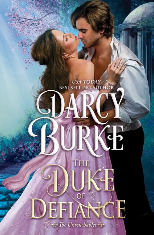 Cover of the book The Duke of Defiance by Darcy Burke, Darcy Burke