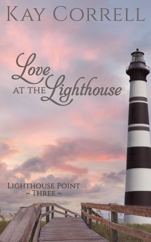 Cover of the book Love at the Lighthouse by Kay Correll, Rose Quartz Press