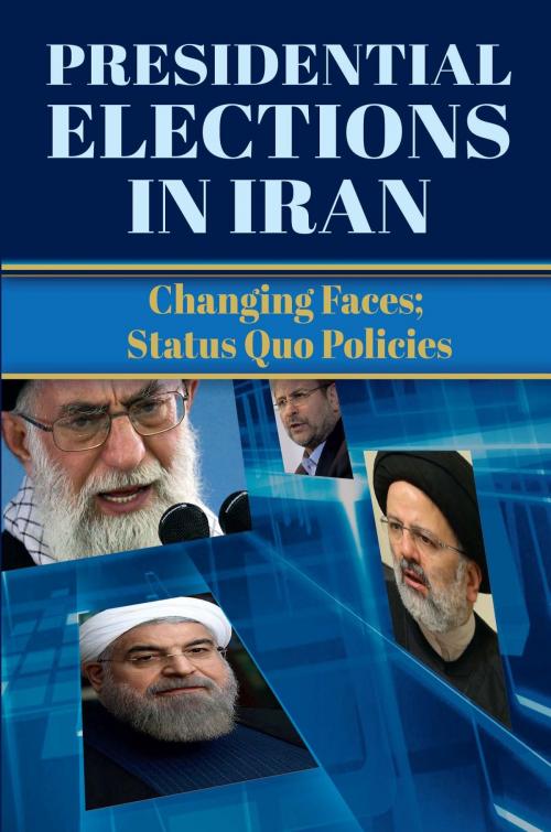 Cover of the book Presidential Elections in Iran by NCRI- U.S. Representative Office, National Council of Resistance of Iran-US Office