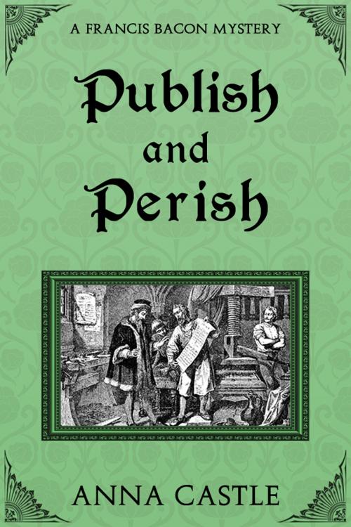 Cover of the book Publish and Perish by Anna Castle, Anna Castle