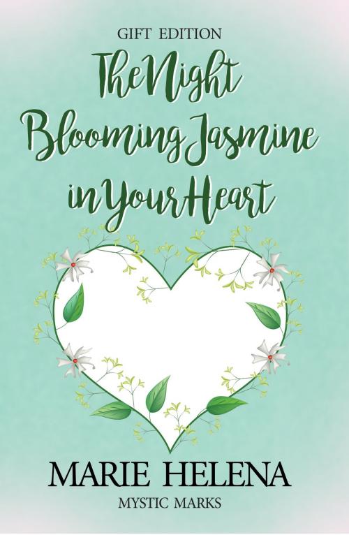Cover of the book The Night Blooming Jasmine in Your Heart by Marie Helena, Lillicat Publishers